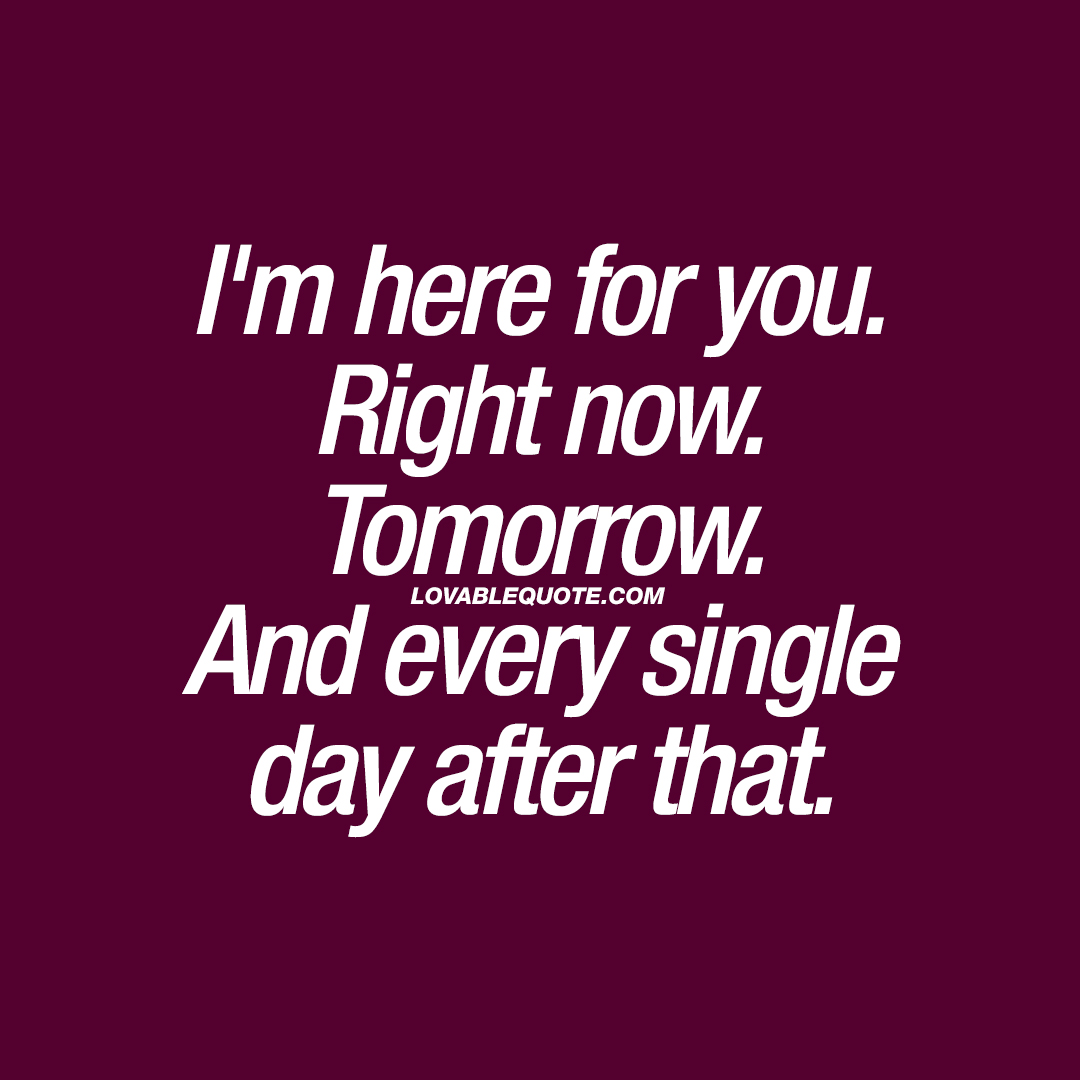 im-here-for-you-today-tomorrow-lovable-quote