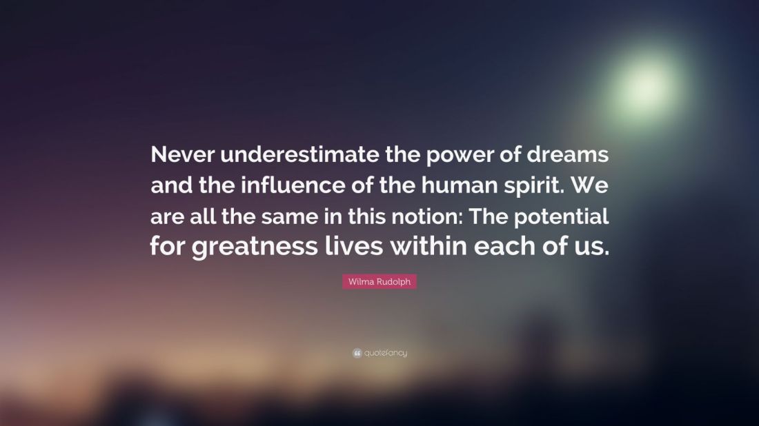 4761139-Wilma-Rudolph-Quote-Never-underestimate-the-power-of-dreams-and.jpg